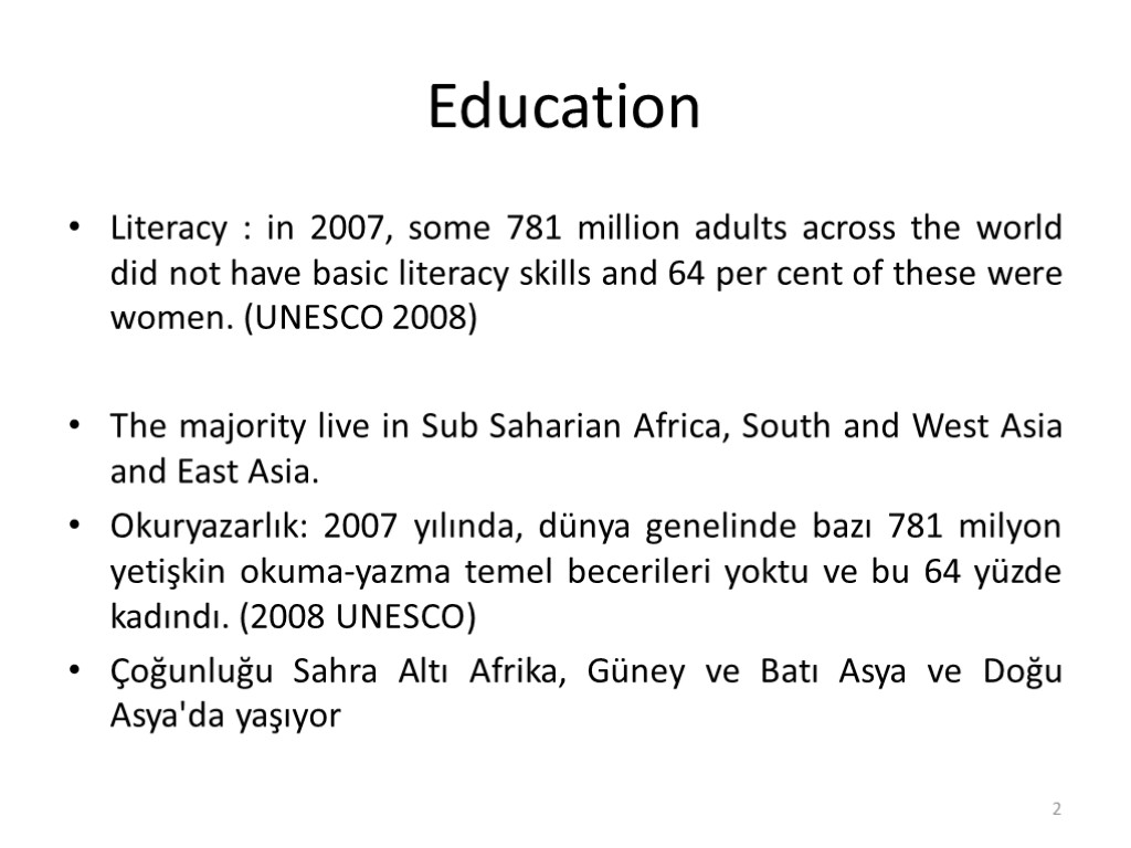 Education Literacy : in 2007, some 781 million adults across the world did not